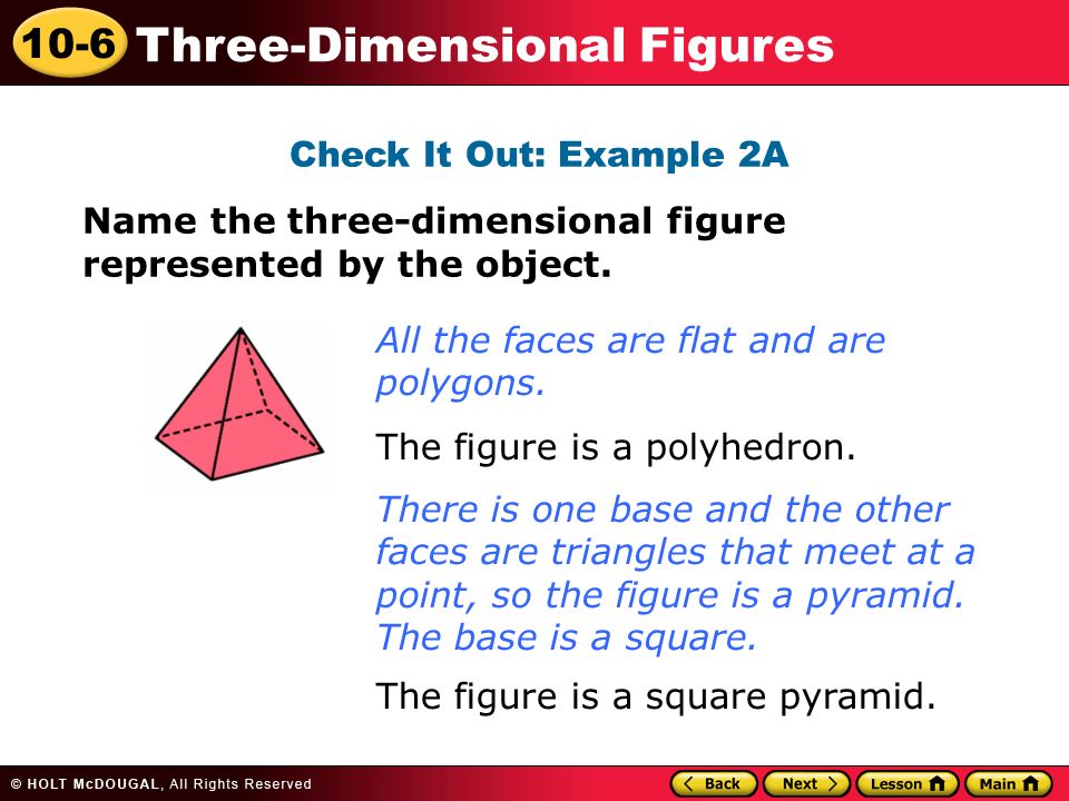 10-6 Three-Dimensional Figures Check It Out: Example 2A Name the three-dimensional figure represented by the object.