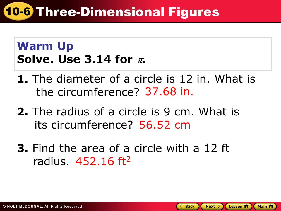10-6 Three-Dimensional Figures 2. The radius of a circle is 9 cm.