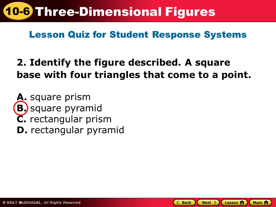 10-6 Three-Dimensional Figures 2. Identify the figure described.