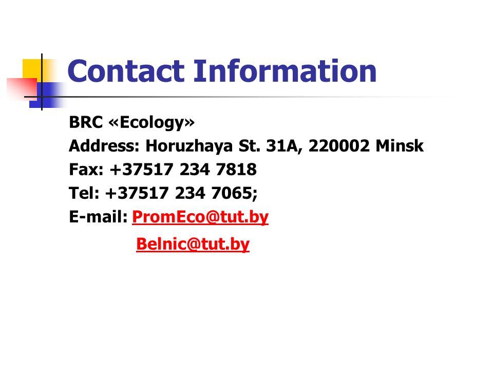 Contact Information BRC «Ecology» Address: Horuzhaya St.
