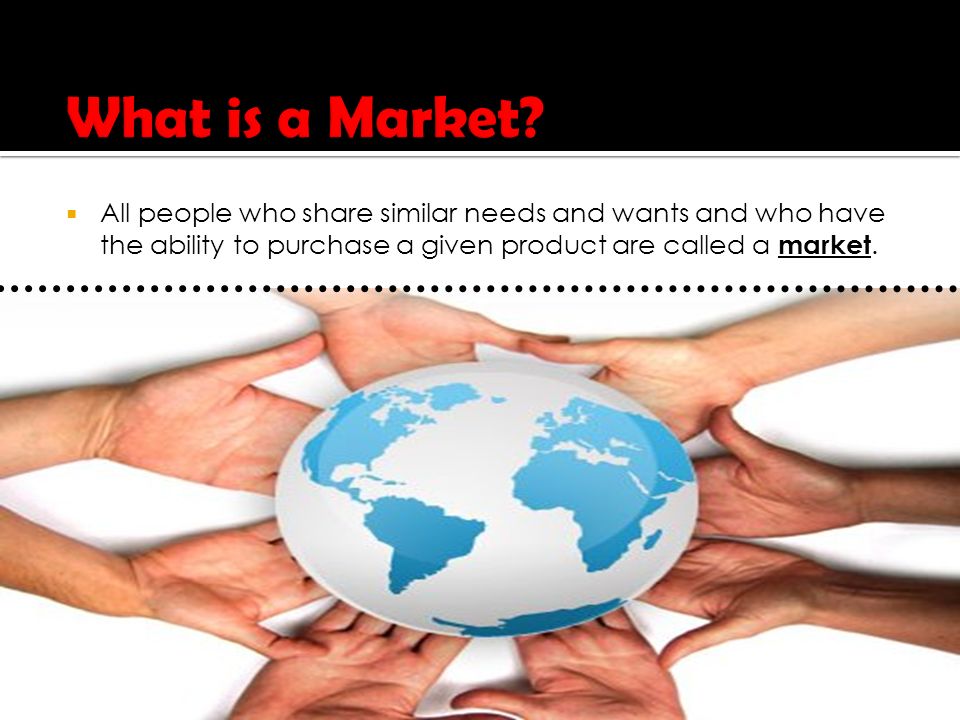  All people who share similar needs and wants and who have the ability to purchase a given product are called a market.