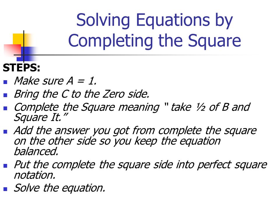 Solve Equation By Completing The Square Talkchannels 5 Solving Equations By Completing 4 The Square Objectives Use