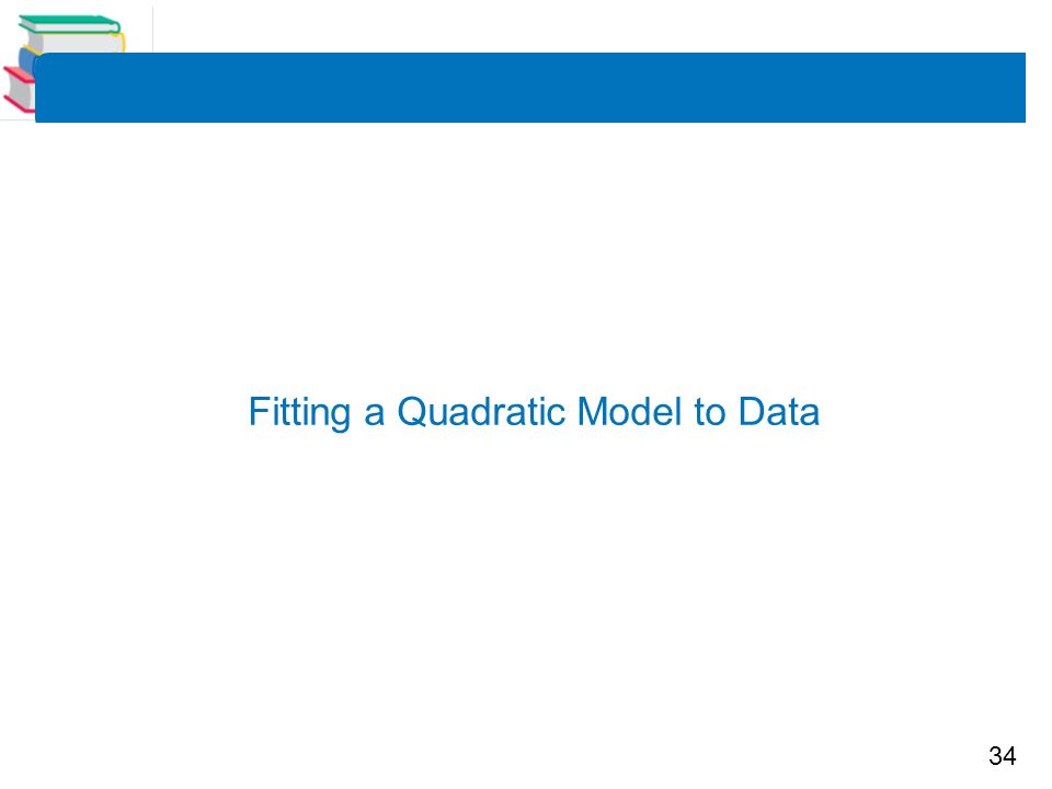 34 Fitting a Quadratic Model to Data