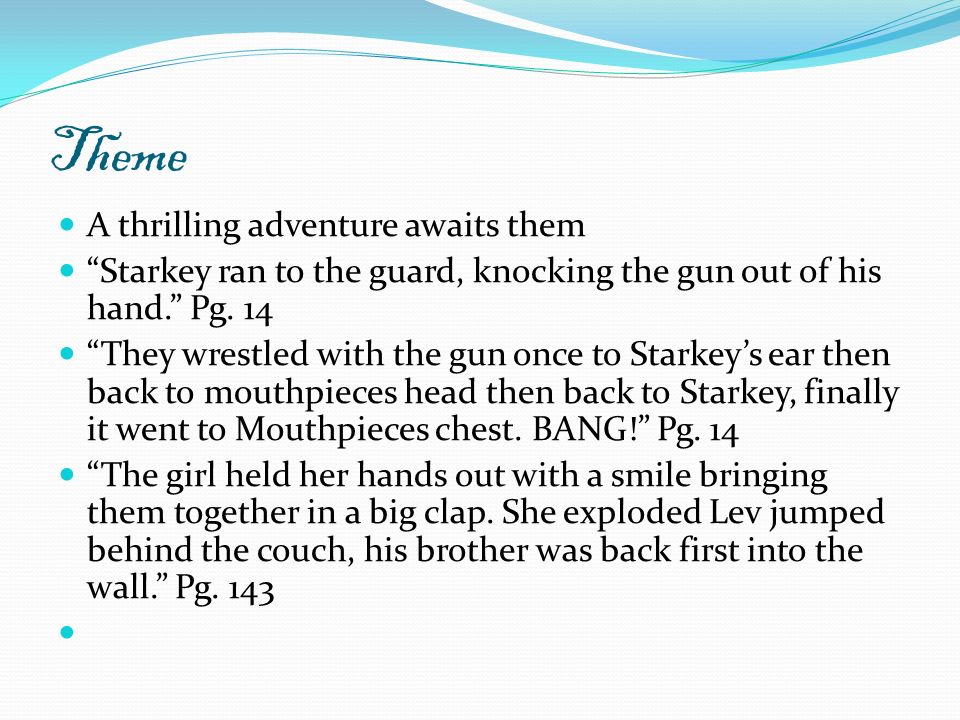 Theme A thrilling adventure awaits them Starkey ran to the guard, knocking the gun out of his hand. Pg.