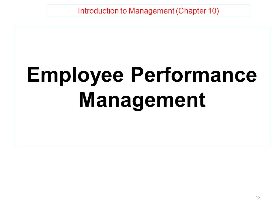 Introduction to Management (Chapter 10) Employee Performance Management 18