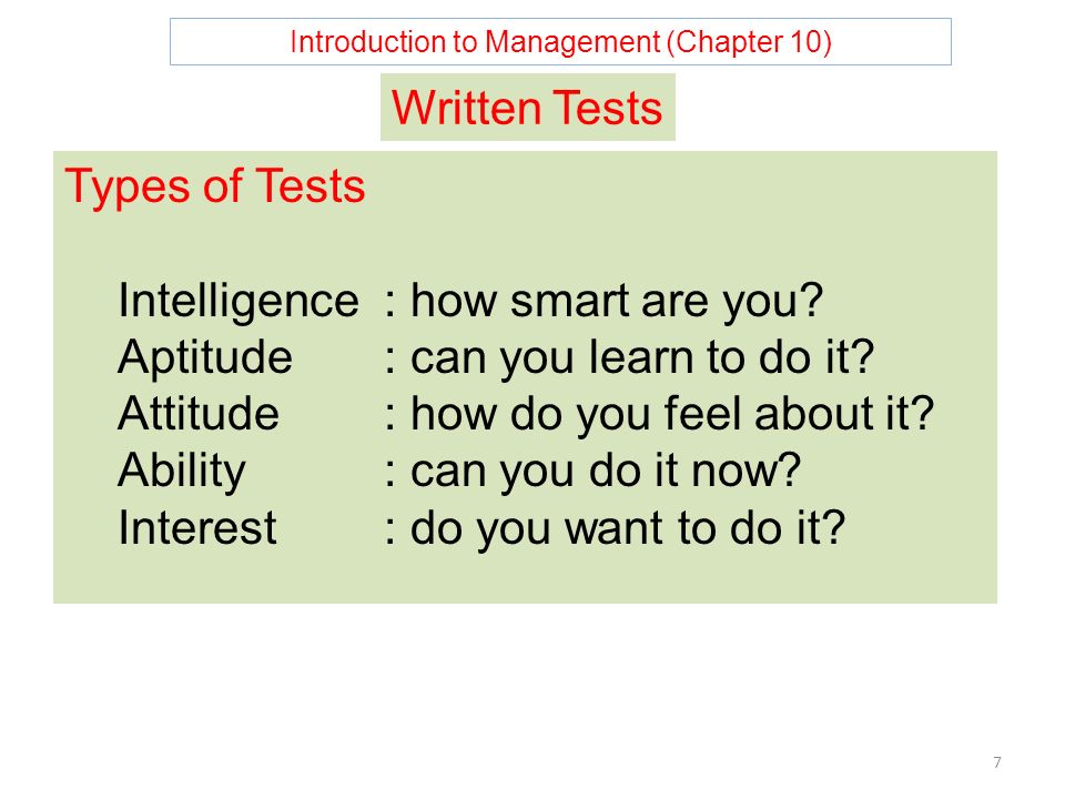 Introduction to Management (Chapter 10) 7 Types of Tests Intelligence: how smart are you.