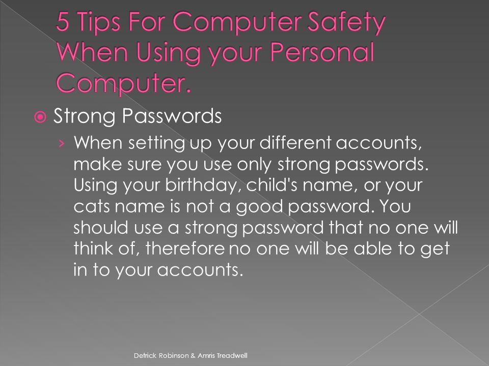  Strong Passwords › When setting up your different accounts, make sure you use only strong passwords.