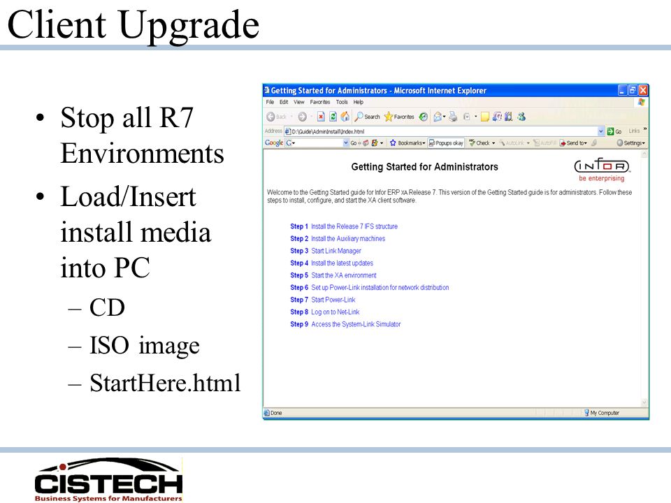 Client Upgrade Stop all R7 Environments Load/Insert install media into PC –CD –ISO image –StartHere.html