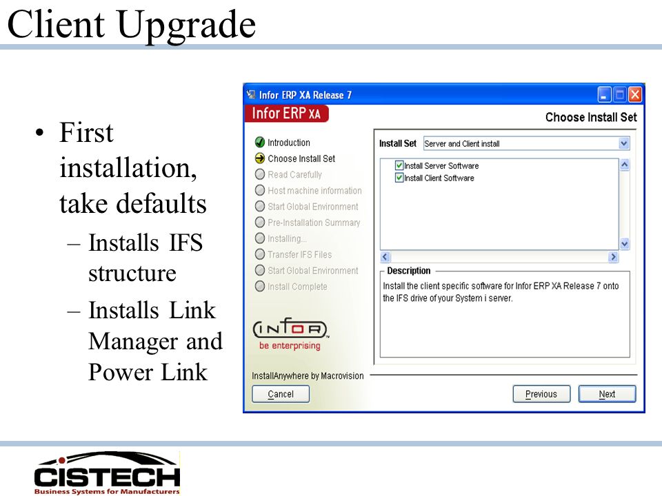 Client Upgrade First installation, take defaults –Installs IFS structure –Installs Link Manager and Power Link