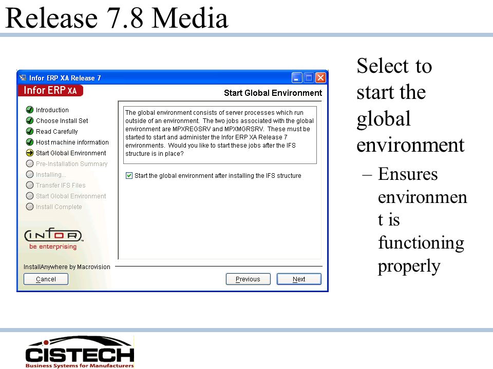 Release 7.8 Media Select to start the global environment –Ensures environmen t is functioning properly