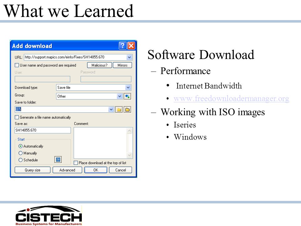 What we Learned Software Download –Performance Internet Bandwidth   –Working with ISO images Iseries Windows