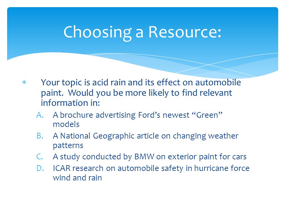  Your topic is acid rain and its effect on automobile paint.