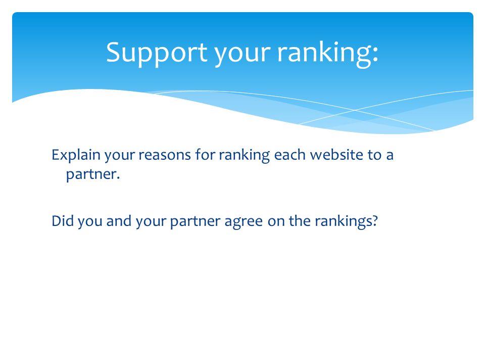 Explain your reasons for ranking each website to a partner.