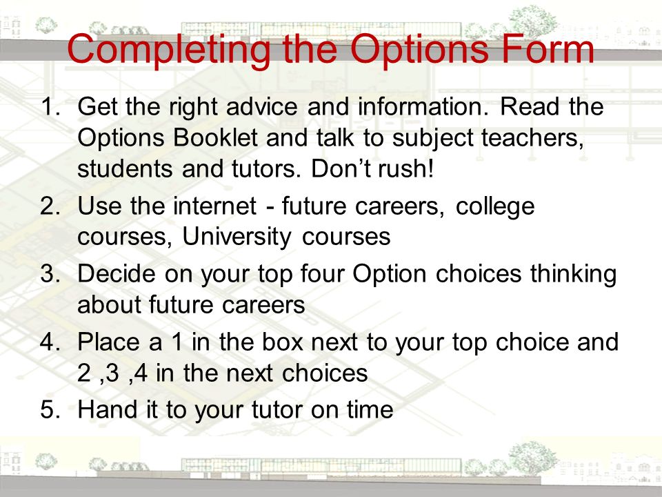 Completing the Options Form 1.Get the right advice and information.