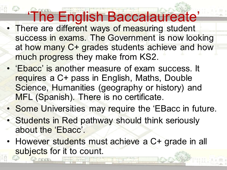 ‘The English Baccalaureate’ There are different ways of measuring student success in exams.