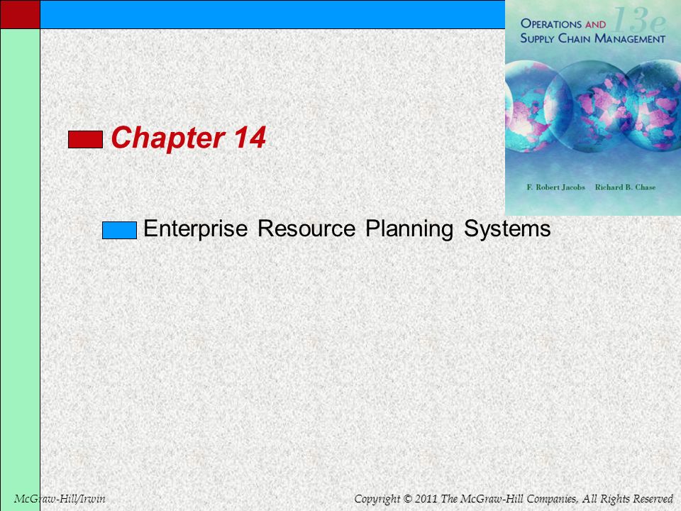 McGraw-Hill/Irwin Copyright © 2011 The McGraw-Hill Companies, All Rights Reserved Chapter 14 Enterprise Resource Planning Systems