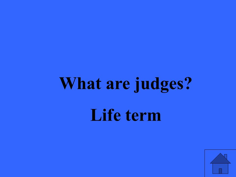 What are judges Life term