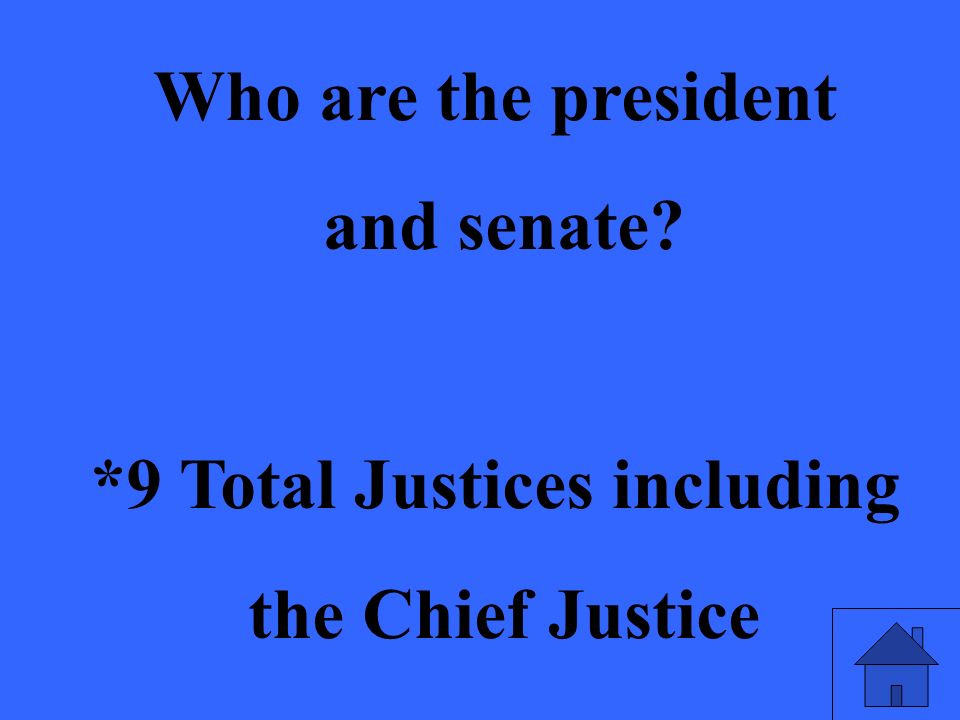 Who are the president and senate *9 Total Justices including the Chief Justice