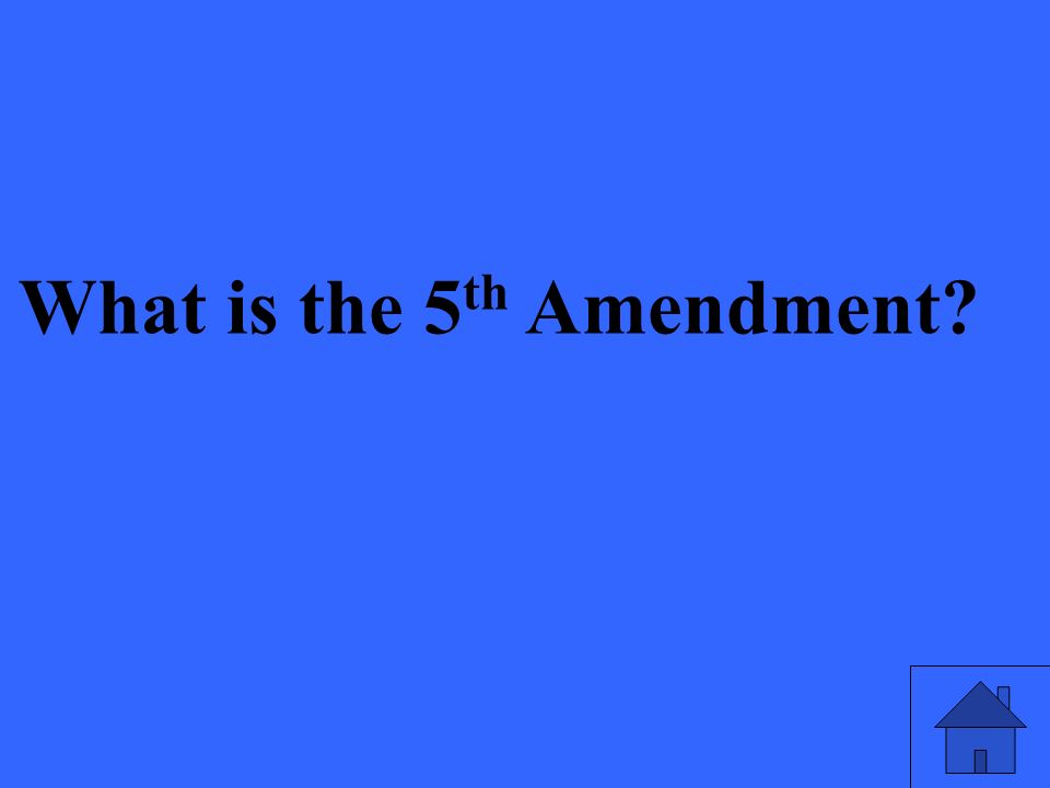What is the 5 th Amendment