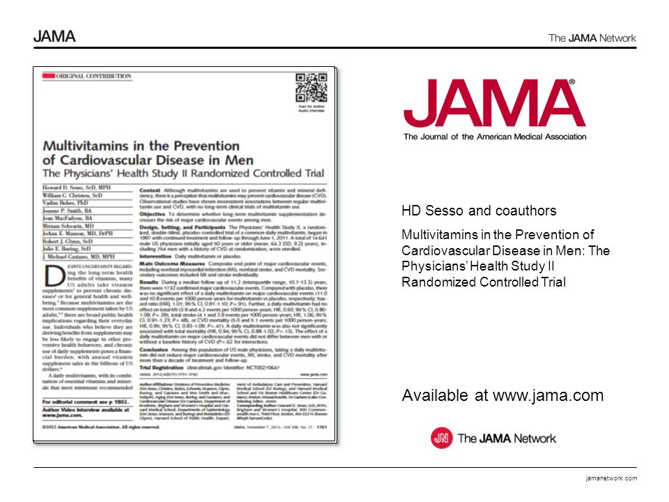 HD Sesso and coauthors Multivitamins in the Prevention of Cardiovascular Disease in Men: The Physicians’ Health Study II Randomized Controlled Trial Available at   jamanetwork.com