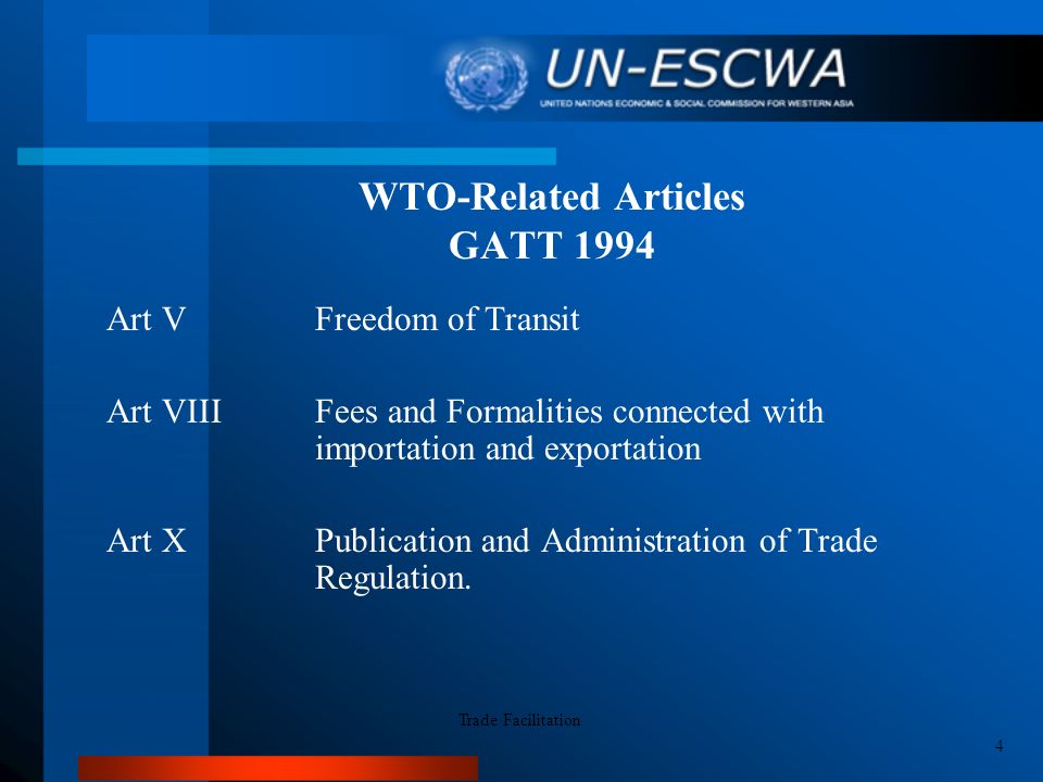 WTO-Related Articles GATT 1994 Art VFreedom of Transit Art VIIIFees and Formalities connected with importation and exportation Art XPublication and Administration of Trade Regulation.