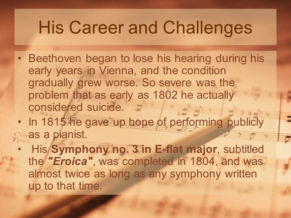 His Career and Challenges Beethoven began to lose his hearing during his early years in Vienna, and the condition gradually grew worse.
