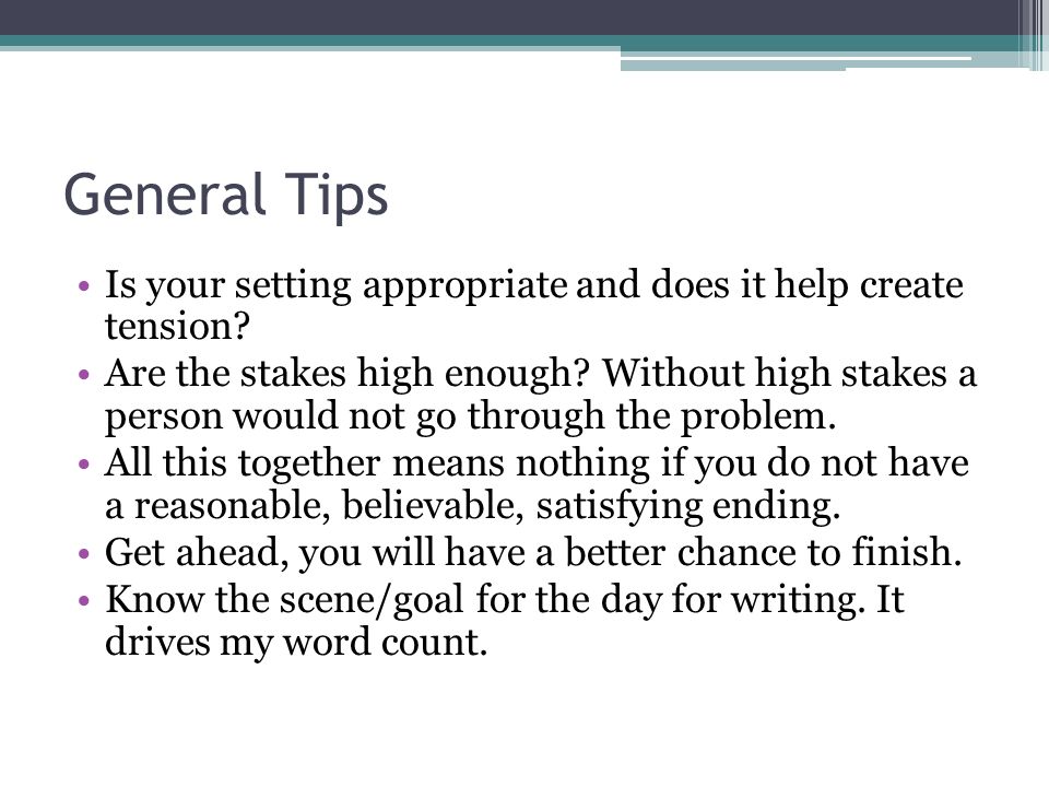 General Tips Is your setting appropriate and does it help create tension.