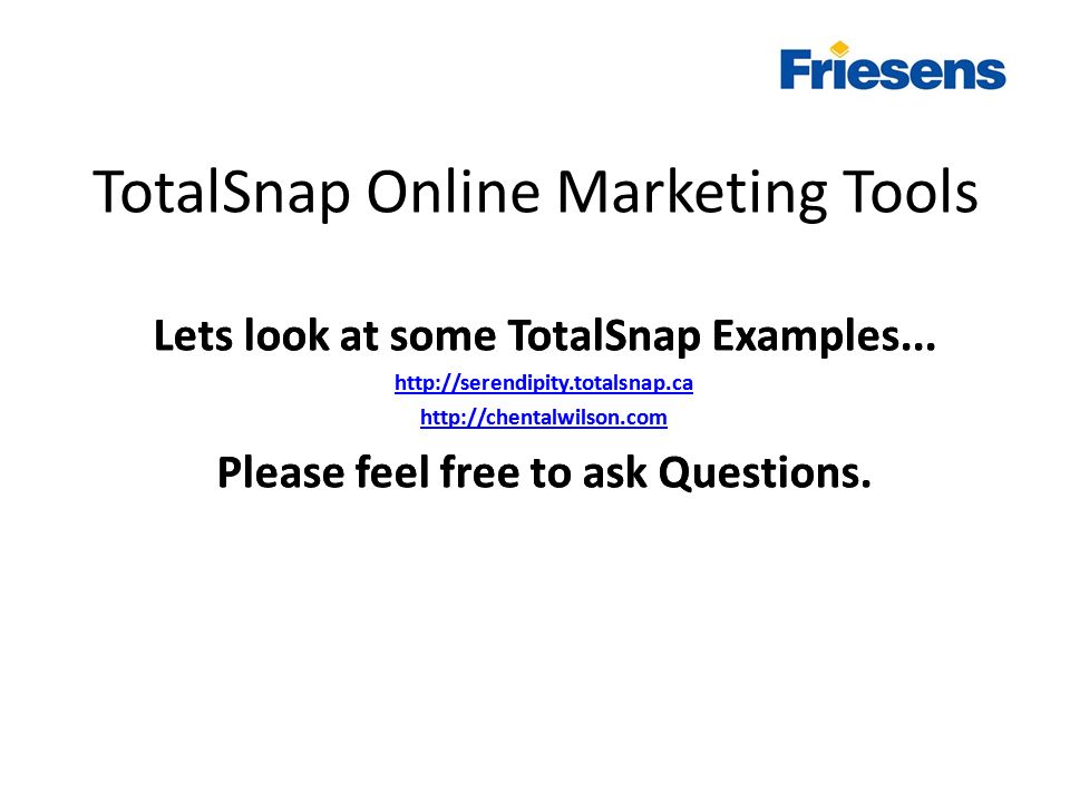 TotalSnap Online Marketing Tools Lets look at some TotalSnap Examples...