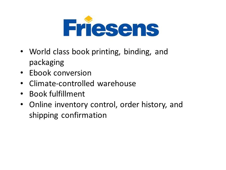 World class book printing, binding, and packaging Ebook conversion Climate-controlled warehouse Book fulfillment Online inventory control, order history, and shipping confirmation