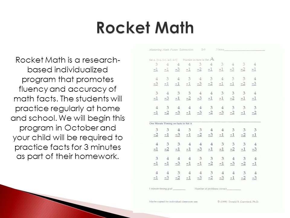 Rocket Math is a research- based individualized program that promotes fluency and accuracy of math facts.