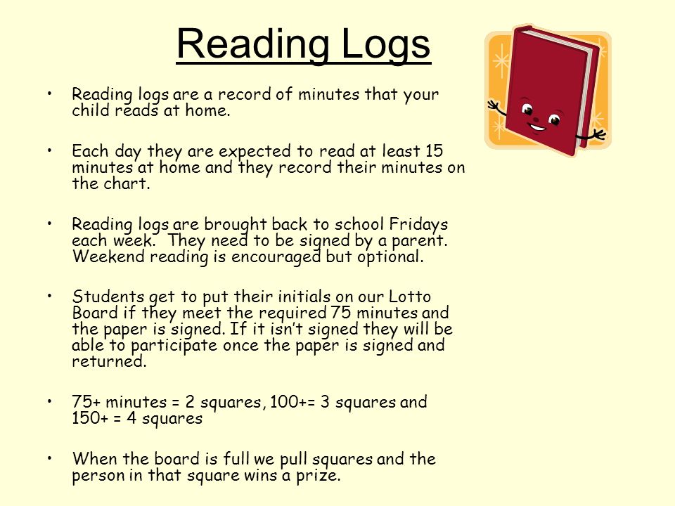 Reading Logs Reading logs are a record of minutes that your child reads at home.