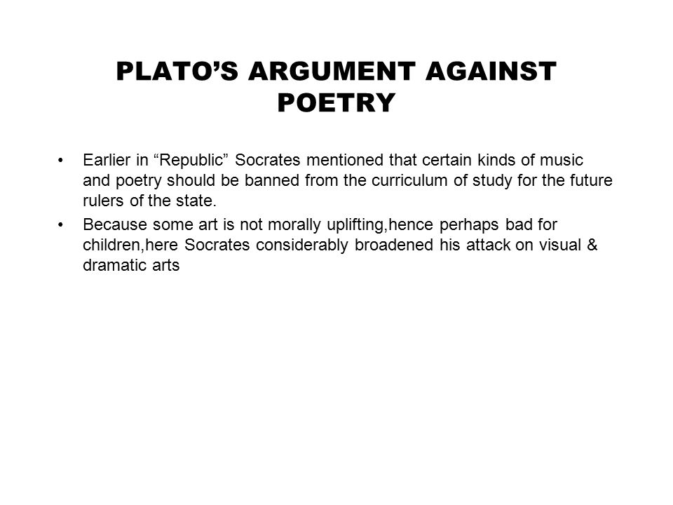 Book X Of The Republic PLATO'S ARGUMENT AGAINST POETRY Earlier in Republic Socrates mentioned that certain kinds of music
