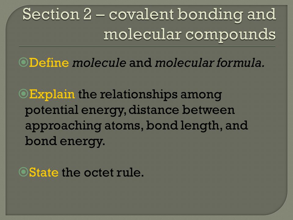Section 1 Introduction To Chemical Bonding 2 Covalent 6 When Atoms Share Electrons This Is Called A Covalent Bond Gain Or Lose Forming Ions An Ionic