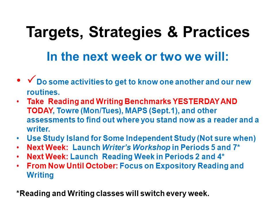Targets, Strategies & Practices In the next week or two we will:  Do some activities to get to know one another and our new routines.