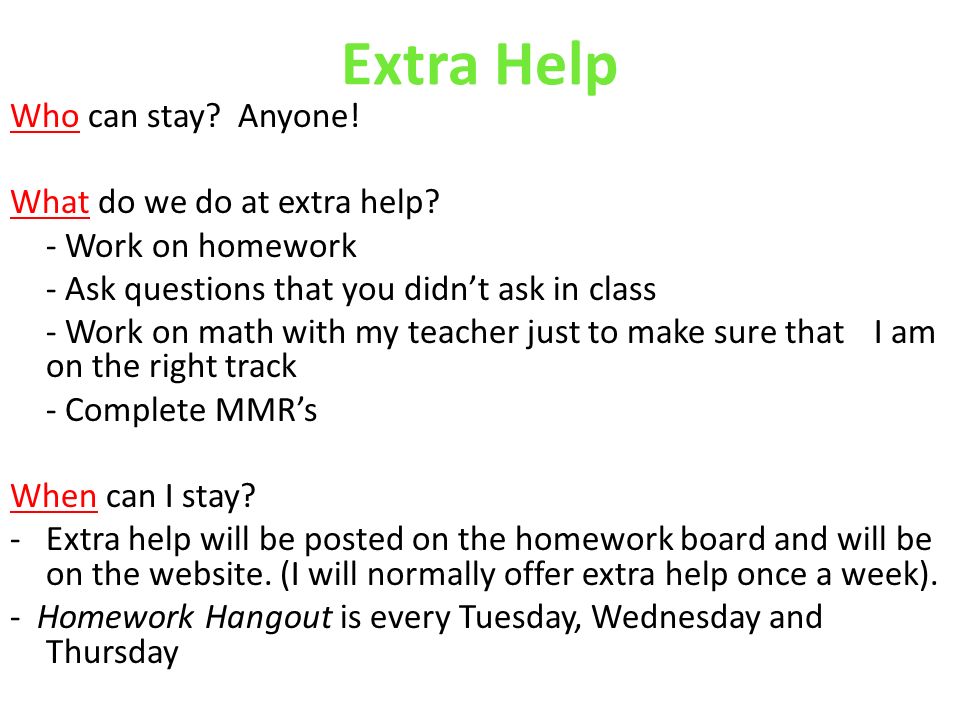 Extra Help Who can stay. Anyone. What do we do at extra help.