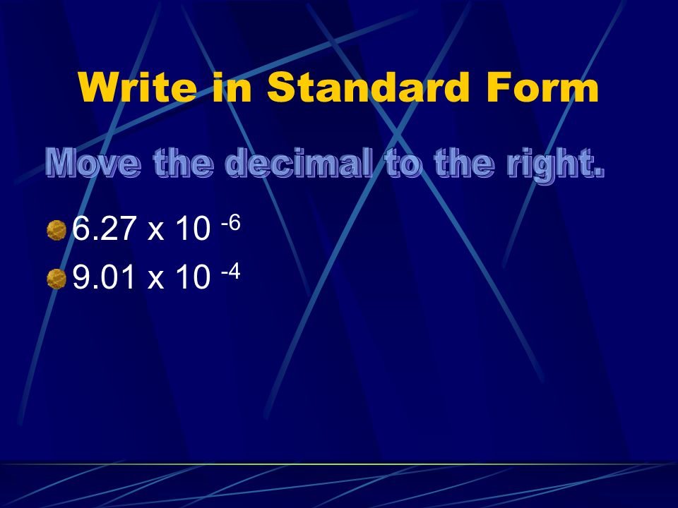 Write in Standard Form 6.27 x x 10 -4
