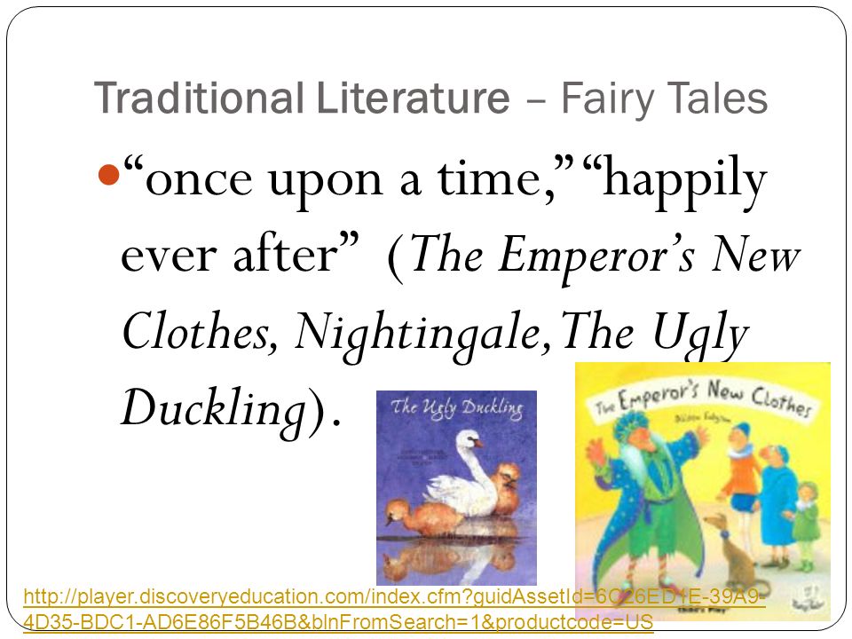Traditional Literature – Fairy Tales once upon a time, happily ever after (The Emperor’s New Clothes, Nightingale, The Ugly Duckling).