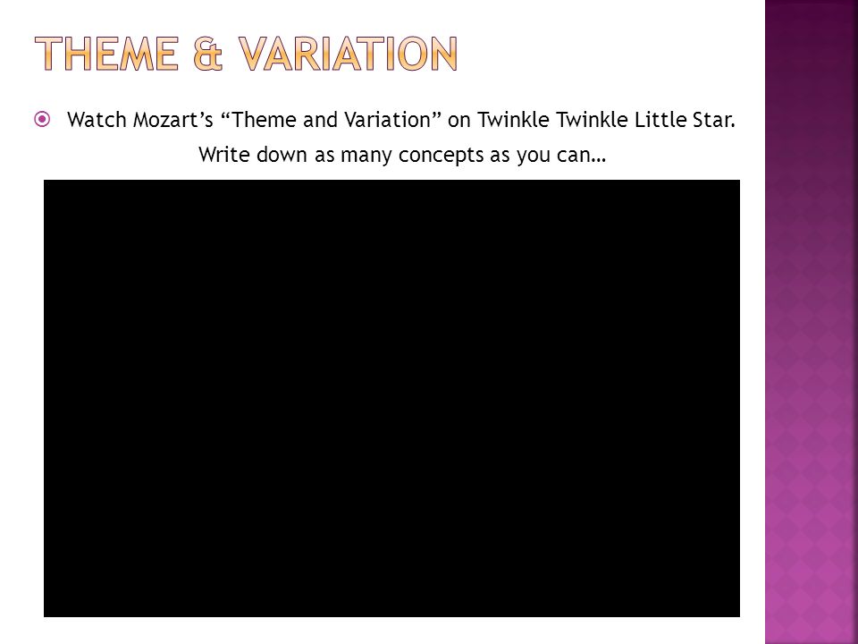  Watch Mozart’s Theme and Variation on Twinkle Twinkle Little Star.