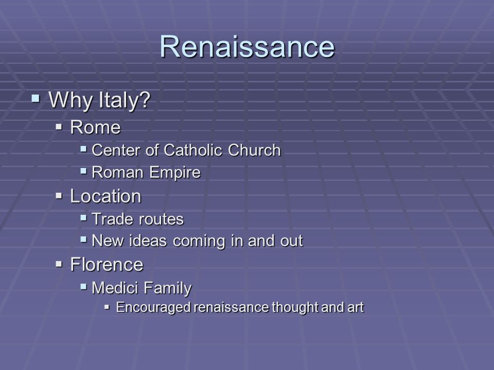 Renaissance  Why Italy.