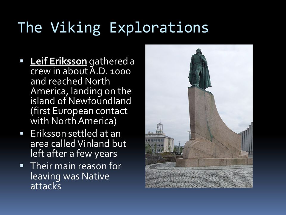 The Viking Explorations  Leif Eriksson gathered a crew in about A.D.