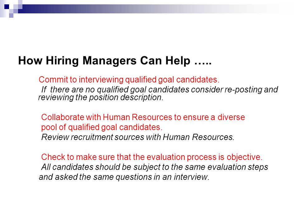 How Hiring Managers Can Help ….. Commit to interviewing qualified goal candidates.