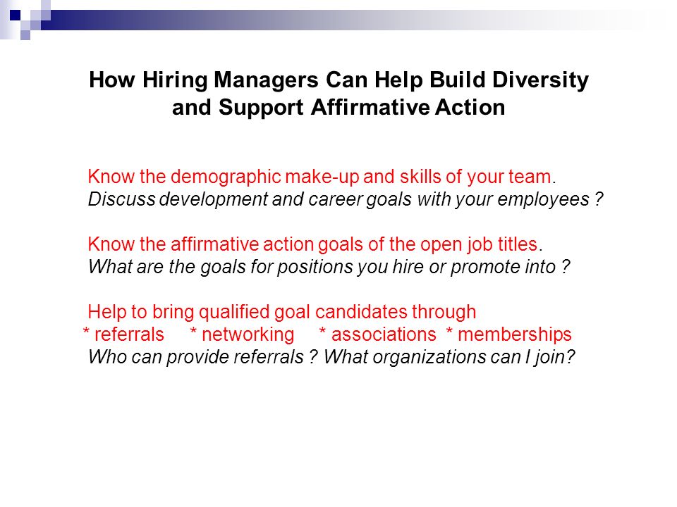 How Hiring Managers Can Help Build Diversity and Support Affirmative Action Know the demographic make-up and skills of your team.