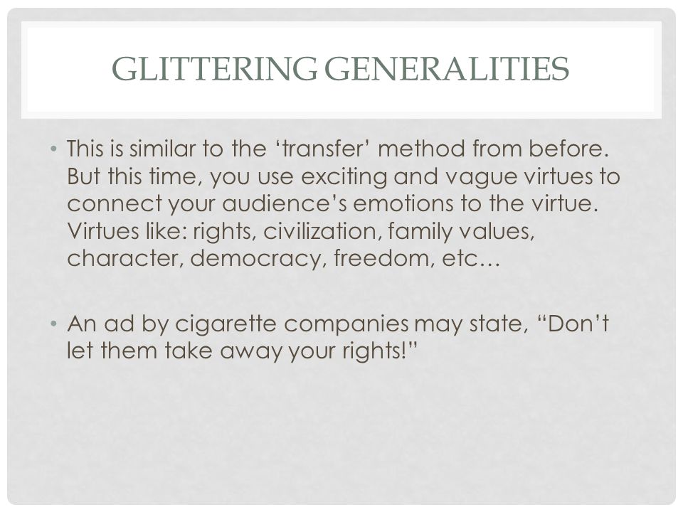 GLITTERING GENERALITIES This is similar to the ‘transfer’ method from before.