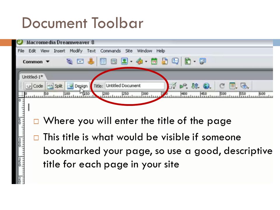 Document Toolbar  Where you will enter the title of the page  This title is what would be visible if someone bookmarked your page, so use a good, descriptive title for each page in your site
