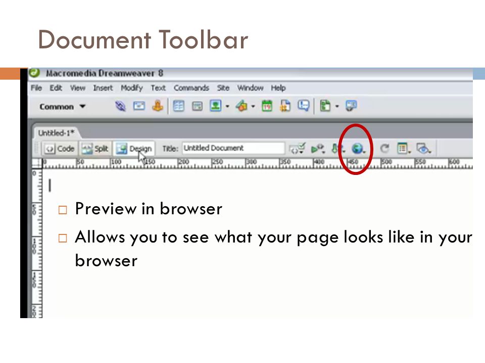Document Toolbar  Preview in browser  Allows you to see what your page looks like in your browser