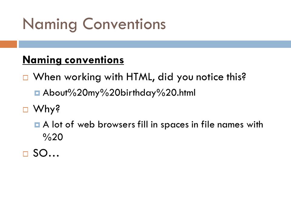 Naming Conventions Naming conventions  When working with HTML, did you notice this.