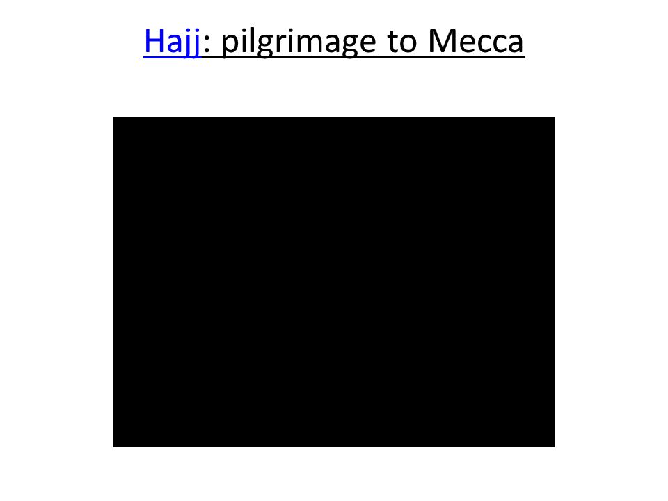 HajjHajj: pilgrimage to Mecca