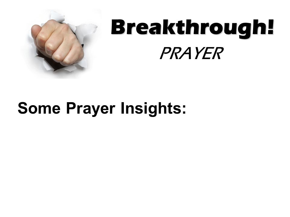 Breakthrough! Some Prayer Insights: