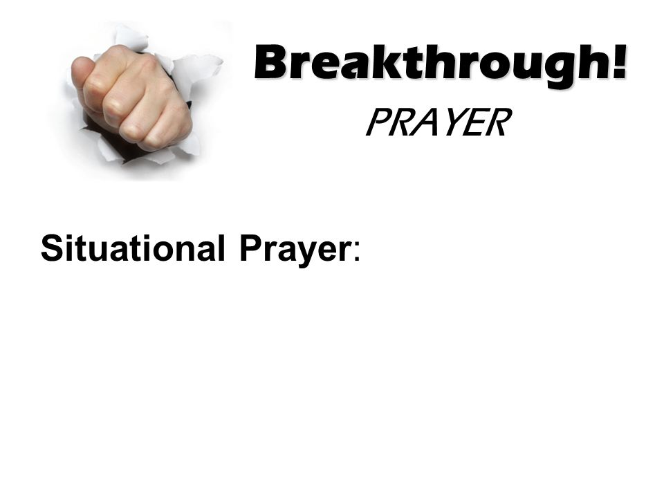 Breakthrough! PRAYER Situational Prayer: