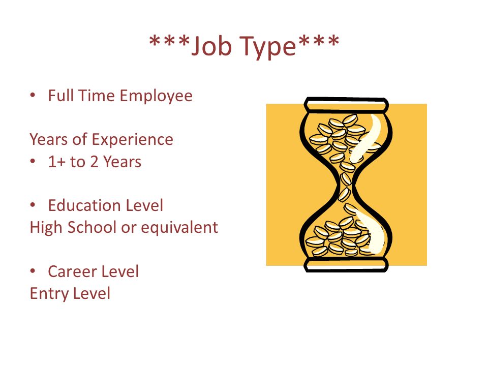 ***Job Type*** Full Time Employee Years of Experience 1+​ to 2 Years Education Level High School or equivalent Career Level Entry Level